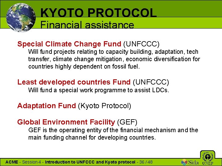 KYOTO PROTOCOL Financial assistance Special Climate Change Fund (UNFCCC) Will fund projects relating to