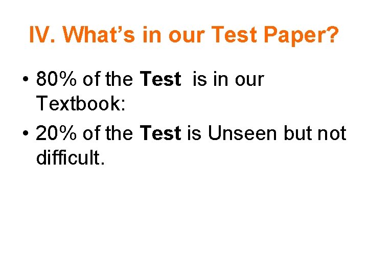 IV. What’s in our Test Paper? • 80% of the Test is in our