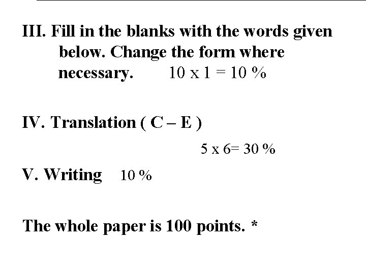 III. Fill in the blanks with the words given below. Change the form where