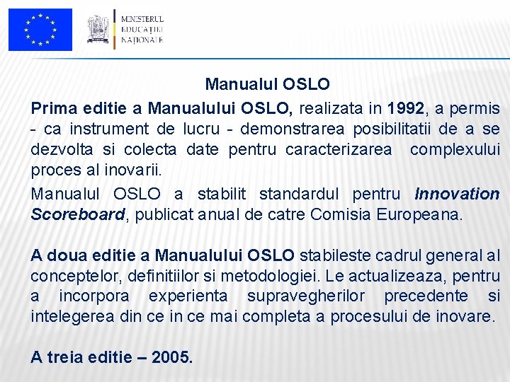 Manualul OSLO Prima editie a Manualului OSLO, realizata in 1992, a permis - ca