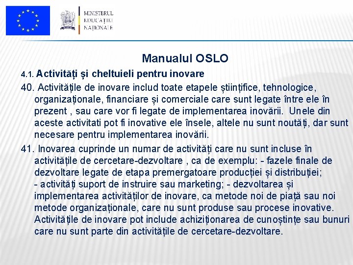 Manualul OSLO 4. 1. Activități și cheltuieli pentru inovare 40. Activitățile de inovare includ