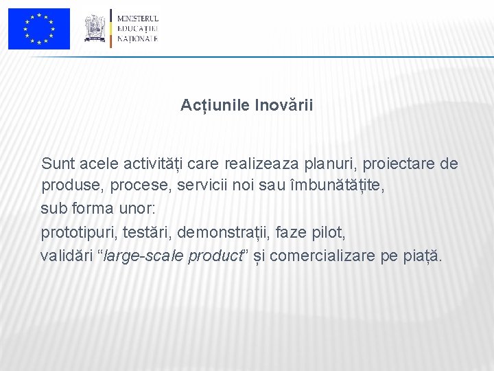 Acțiunile Inovării Sunt acele activități care realizeaza planuri, proiectare de produse, procese, servicii noi