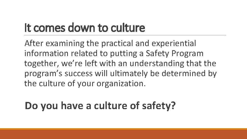 It comes down to culture After examining the practical and experiential information related to