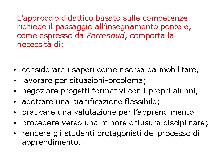 L’approccio didattico basato sulle competenze richiede il passaggio all’insegnamento ponte e, come espresso da L’approccio didattico basato sulle competenze richiede il passaggio all’insegnamento ponte e, come espresso da