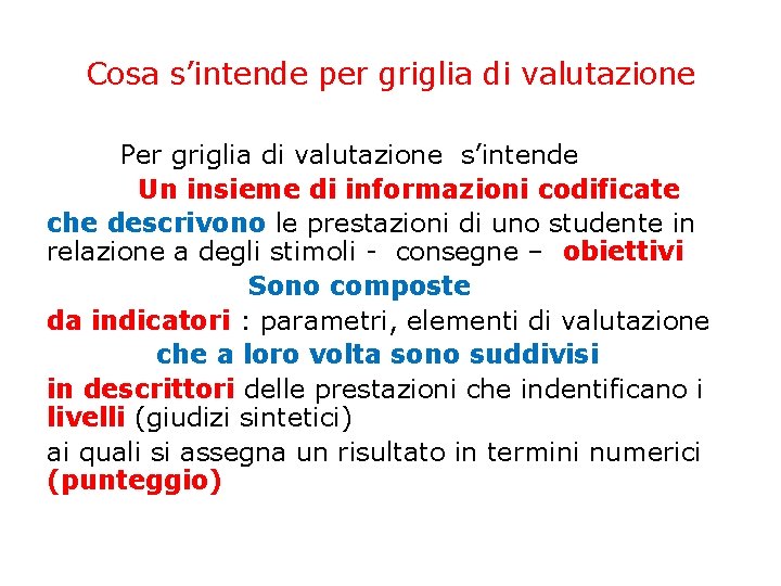 Cosa s’intende per griglia di valutazione Per griglia di valutazione s’intende Un insieme di Cosa s’intende per griglia di valutazione Per griglia di valutazione s’intende Un insieme di