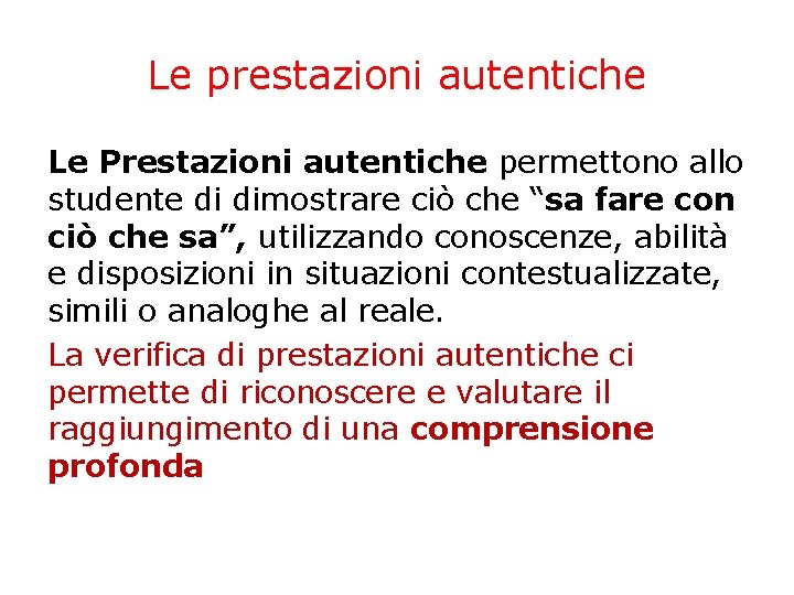 Le prestazioni autentiche Le Prestazioni autentiche permettono allo studente di dimostrare ciò che “sa Le prestazioni autentiche Le Prestazioni autentiche permettono allo studente di dimostrare ciò che “sa
