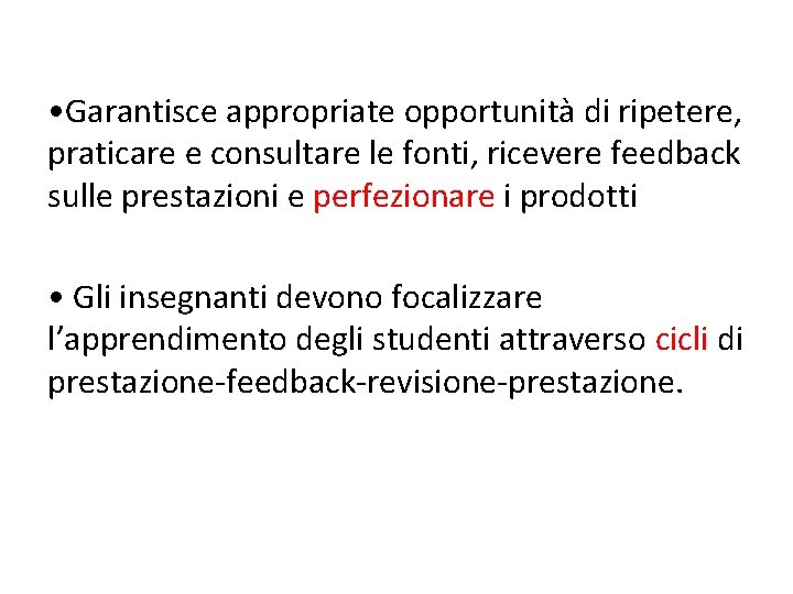 • Garantisce appropriate opportunità di ripetere, praticare e consultare le fonti, ricevere feedback • Garantisce appropriate opportunità di ripetere, praticare e consultare le fonti, ricevere feedback