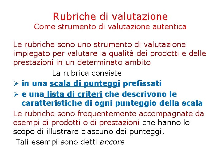Rubriche di valutazione Come strumento di valutazione autentica Le rubriche sono uno strumento di Rubriche di valutazione Come strumento di valutazione autentica Le rubriche sono uno strumento di