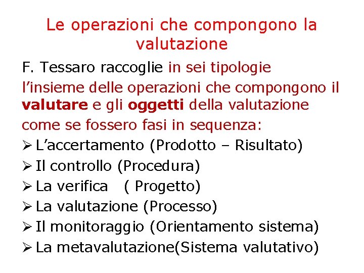 Le operazioni che compongono la valutazione F. Tessaro raccoglie in sei tipologie l’insieme delle Le operazioni che compongono la valutazione F. Tessaro raccoglie in sei tipologie l’insieme delle