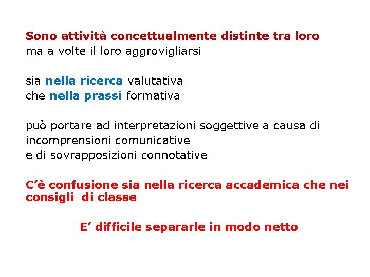 Sono attività concettualmente distinte tra loro ma a volte il loro aggrovigliarsi sia nella Sono attività concettualmente distinte tra loro ma a volte il loro aggrovigliarsi sia nella