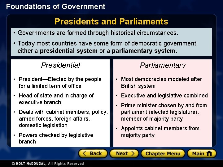 Foundations of Government Presidents and Parliaments • Governments are formed through historical circumstances. •