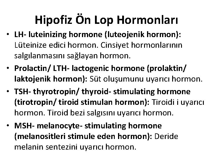 Hipofiz Ön Lop Hormonları • LH- luteinizing hormone (luteojenik hormon): Lüteinize edici hormon. Cinsiyet