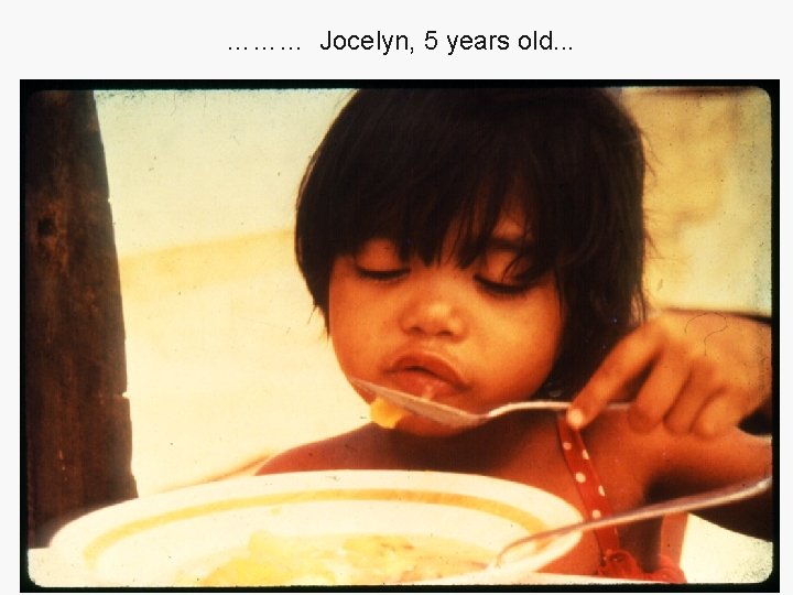 ……… Jocelyn, 5 years old. . . 