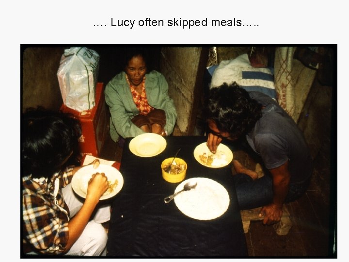 …. Lucy often skipped meals…. . 