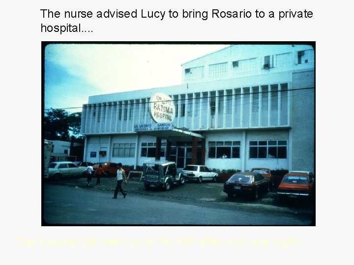 The nurse advised Lucy to bring Rosario to a private hospital. . The hospital