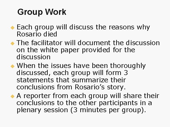 Group Work Each group will discuss the reasons why Rosario died u The facilitator