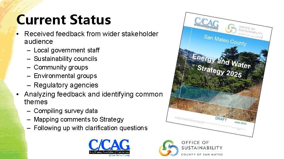 Current Status • Received feedback from wider stakeholder audience – – Local government staff