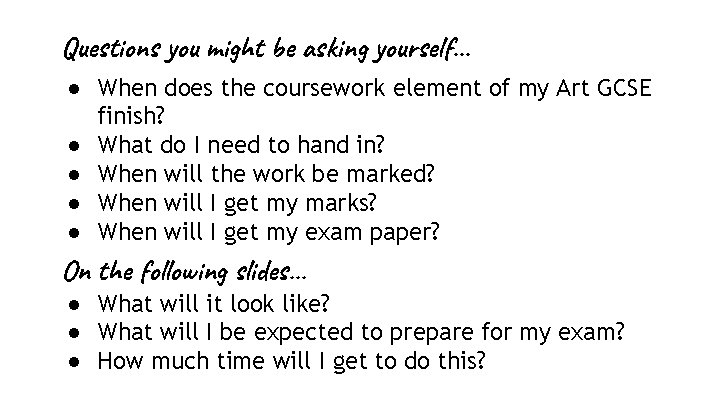 Questions you might be asking yourself… ● When does the coursework element of my