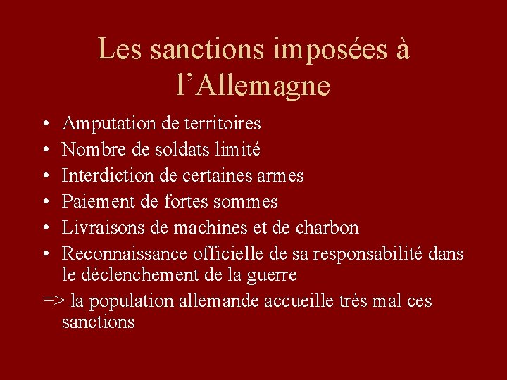 Les sanctions imposées à l’Allemagne • • • Amputation de territoires Nombre de soldats