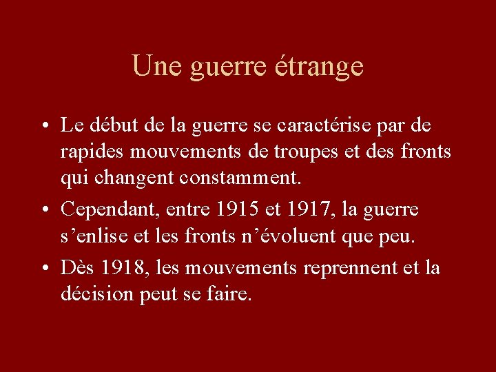 Une guerre étrange • Le début de la guerre se caractérise par de rapides