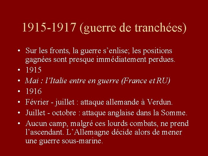 1915 -1917 (guerre de tranchées) • Sur les fronts, la guerre s’enlise; les positions