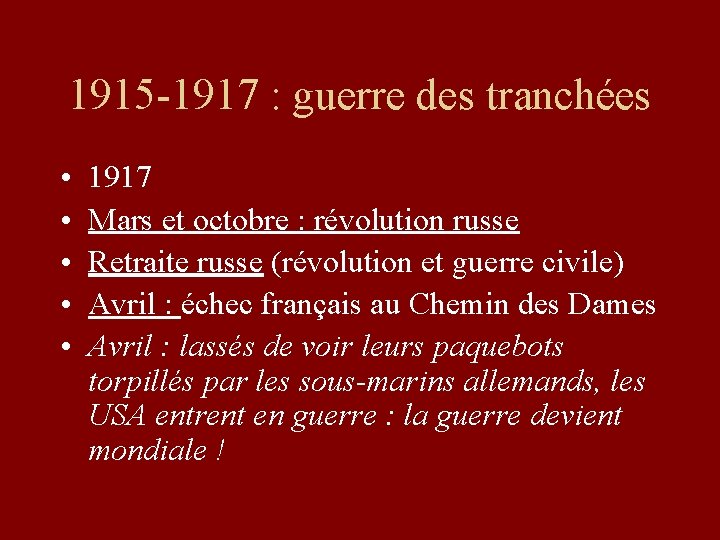 1915 -1917 : guerre des tranchées • • • 1917 Mars et octobre :