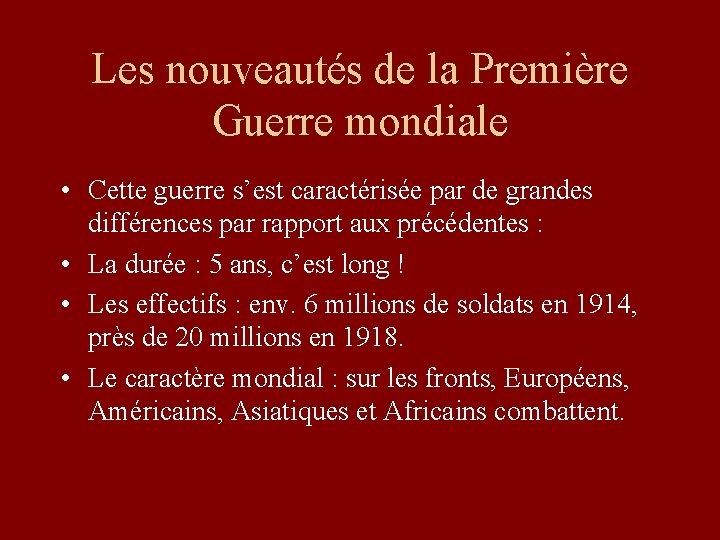 Les nouveautés de la Première Guerre mondiale • Cette guerre s’est caractérisée par de