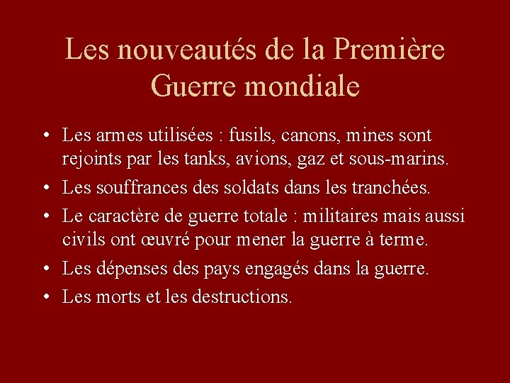 Les nouveautés de la Première Guerre mondiale • Les armes utilisées : fusils, canons,