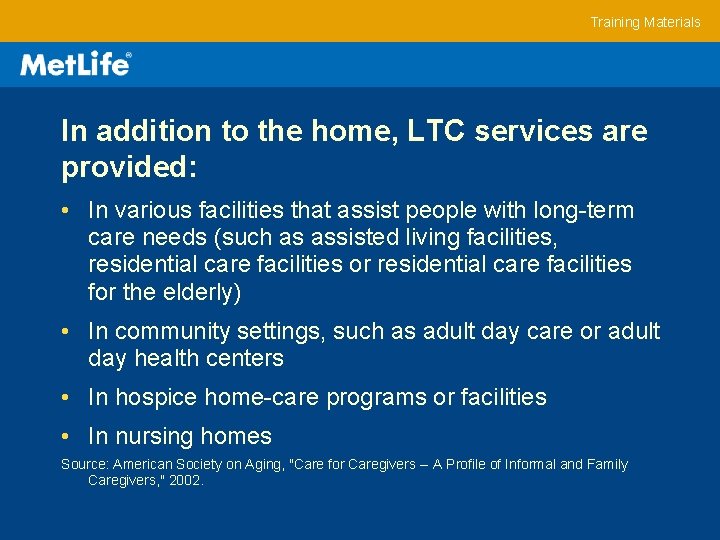 Training Materials In addition to the home, LTC services are provided: • In various