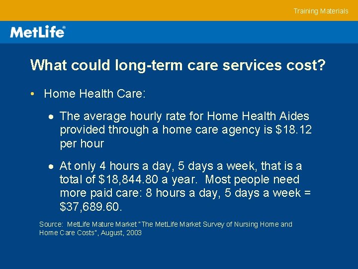 Training Materials What could long-term care services cost? • Home Health Care: The average
