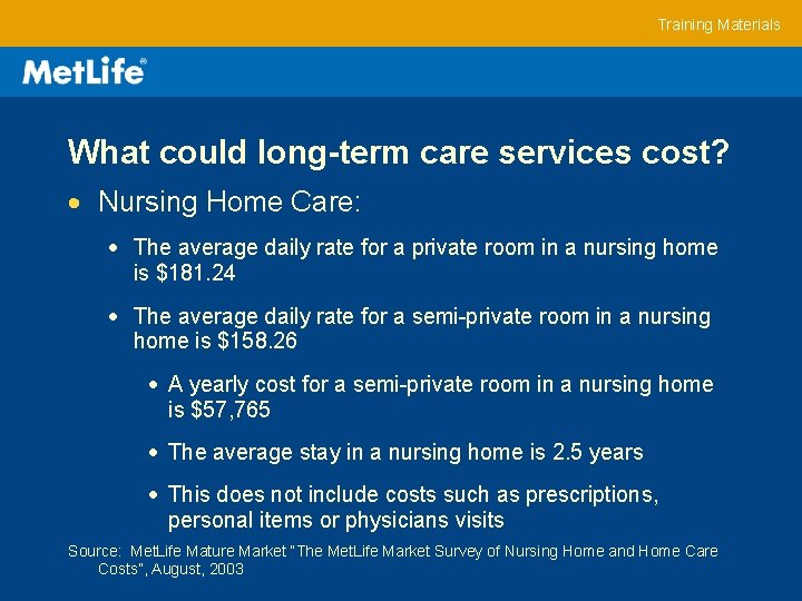 Training Materials What could long-term care services cost? Nursing Home Care: The average daily