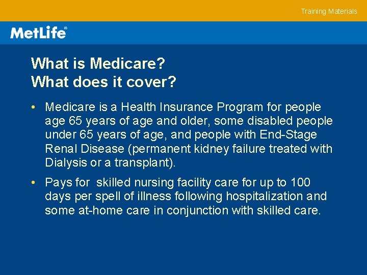 Training Materials What is Medicare? What does it cover? • Medicare is a Health