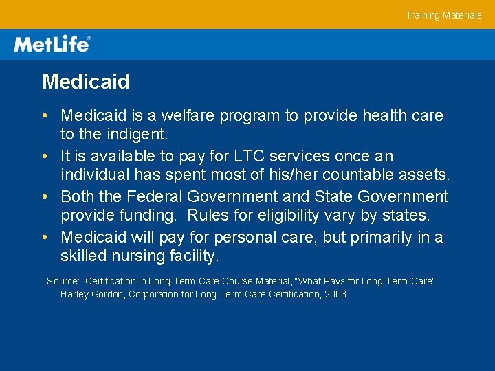 Training Materials Medicaid • Medicaid is a welfare program to provide health care to