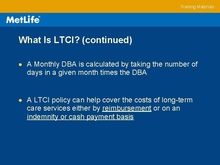 Training Materials What Is LTCI? (continued) A Monthly DBA is calculated by taking the