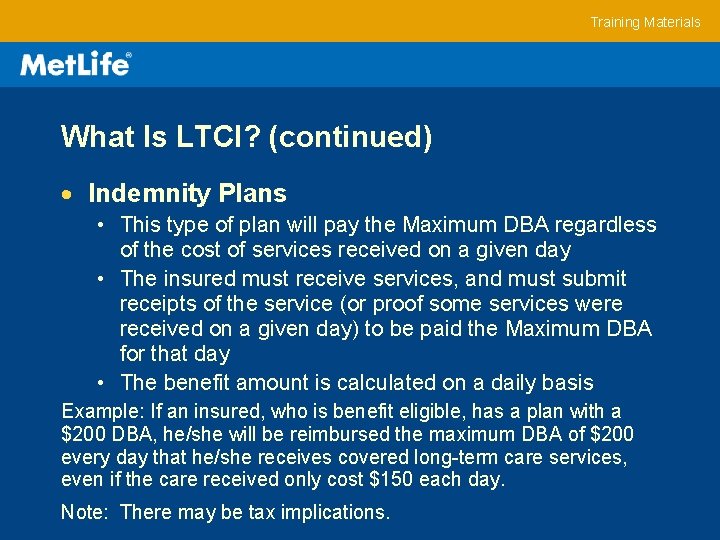 Training Materials What Is LTCI? (continued) Indemnity Plans • This type of plan will