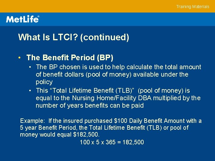 Training Materials What Is LTCI? (continued) • The Benefit Period (BP) • The BP