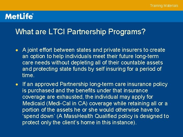 Training Materials What are LTCI Partnership Programs? A joint effort between states and private