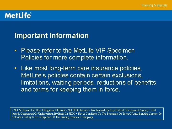 Training Materials Important Information • Please refer to the Met. Life VIP Specimen Policies