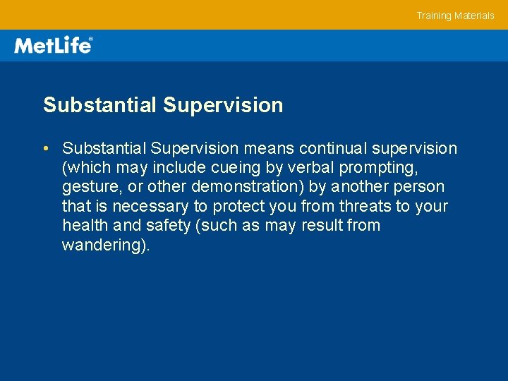 Training Materials Substantial Supervision • Substantial Supervision means continual supervision (which may include cueing