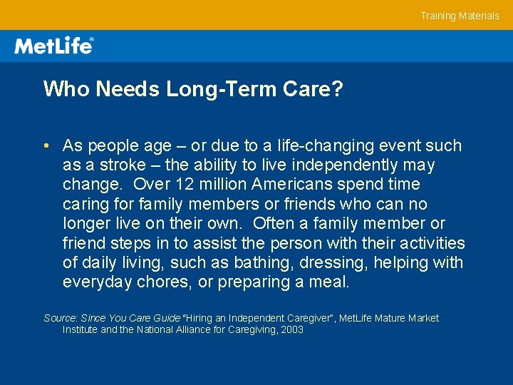 Training Materials Who Needs Long-Term Care? • As people age – or due to