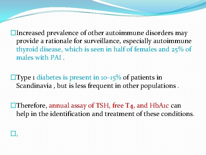 �Increased prevalence of other autoimmune disorders may provide a rationale for surveillance, especially autoimmune