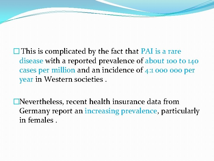 � This is complicated by the fact that PAI is a rare disease with