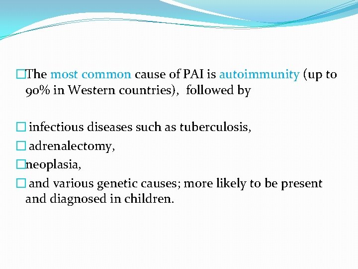 �The most common cause of PAI is autoimmunity (up to 90% in Western countries),
