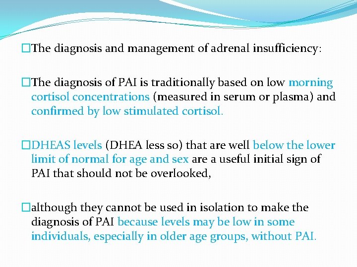 �The diagnosis and management of adrenal insufficiency: �The diagnosis of PAI is traditionally based
