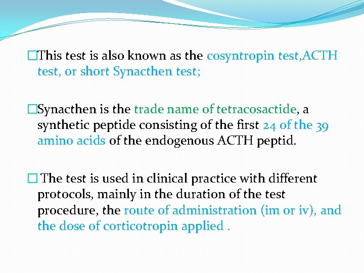 �This test is also known as the cosyntropin test, ACTH test, or short Synacthen