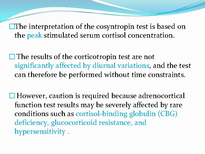 �The interpretation of the cosyntropin test is based on the peak stimulated serum cortisol