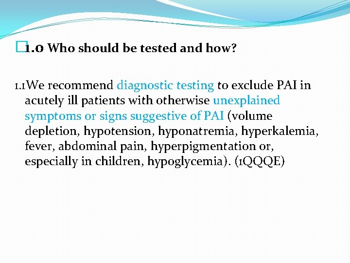 � 1. 0 Who should be tested and how? 1. 1 We recommend diagnostic