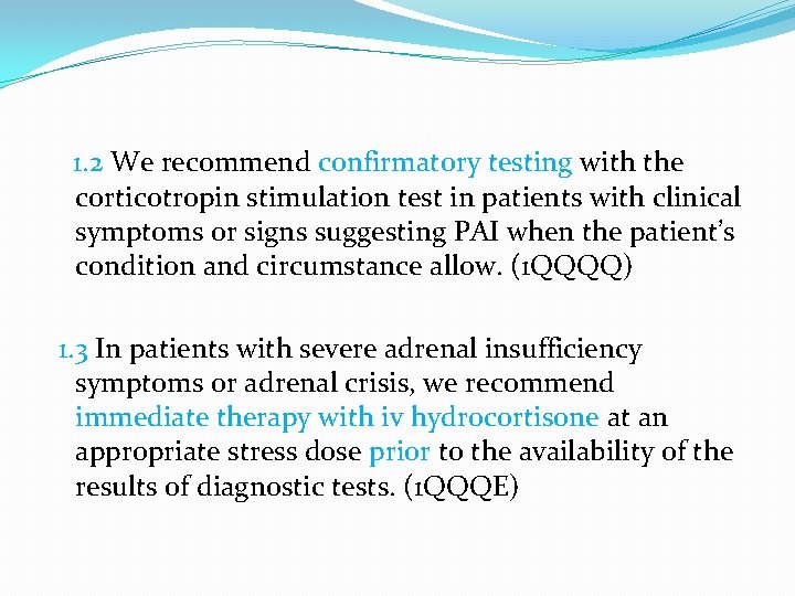 1. 2 We recommend confirmatory testing with the corticotropin stimulation test in patients with