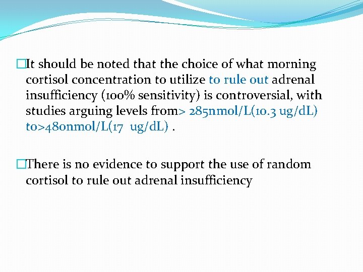 �It should be noted that the choice of what morning cortisol concentration to utilize