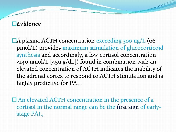 �Evidence �A plasma ACTH concentration exceeding 300 ng/L (66 pmol/L) provides maximum stimulation of